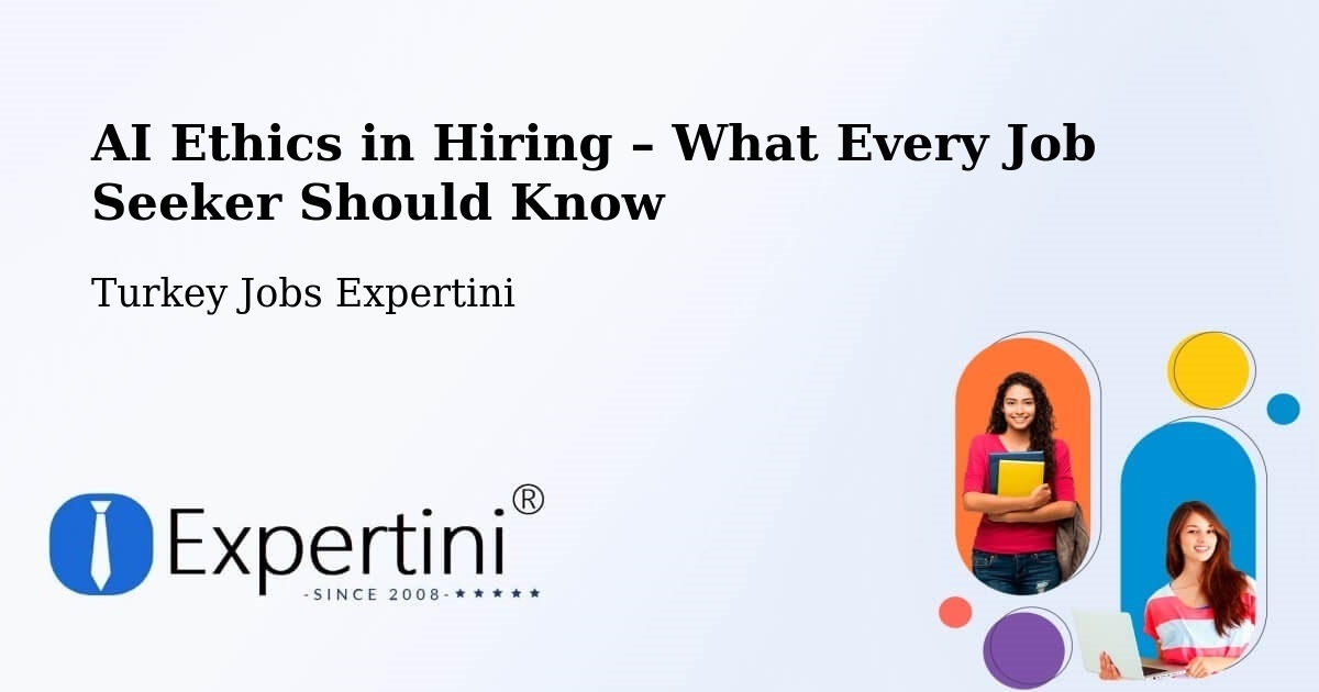 AI Ethics in Recruitment & Hiring – Kulp - Kulp, Turkey Jobs Expertini