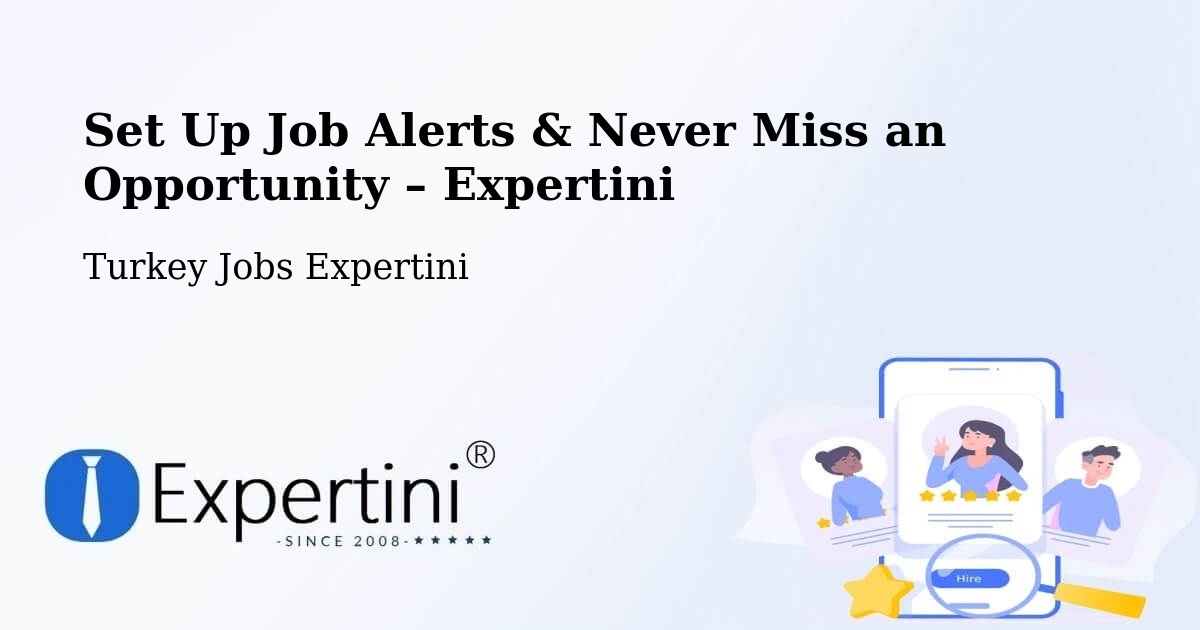 Job Alerts Guide – Get Notified About New Jobs in Kulp - Kulp, Turkey Jobs Expertini