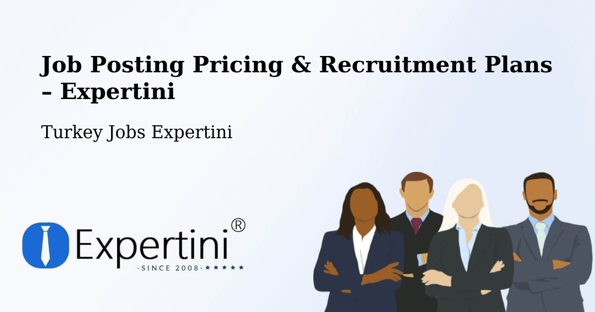 Job Posting Pricing & Recruitment Plans – Kulp - Kulp, Turkey Jobs Expertini