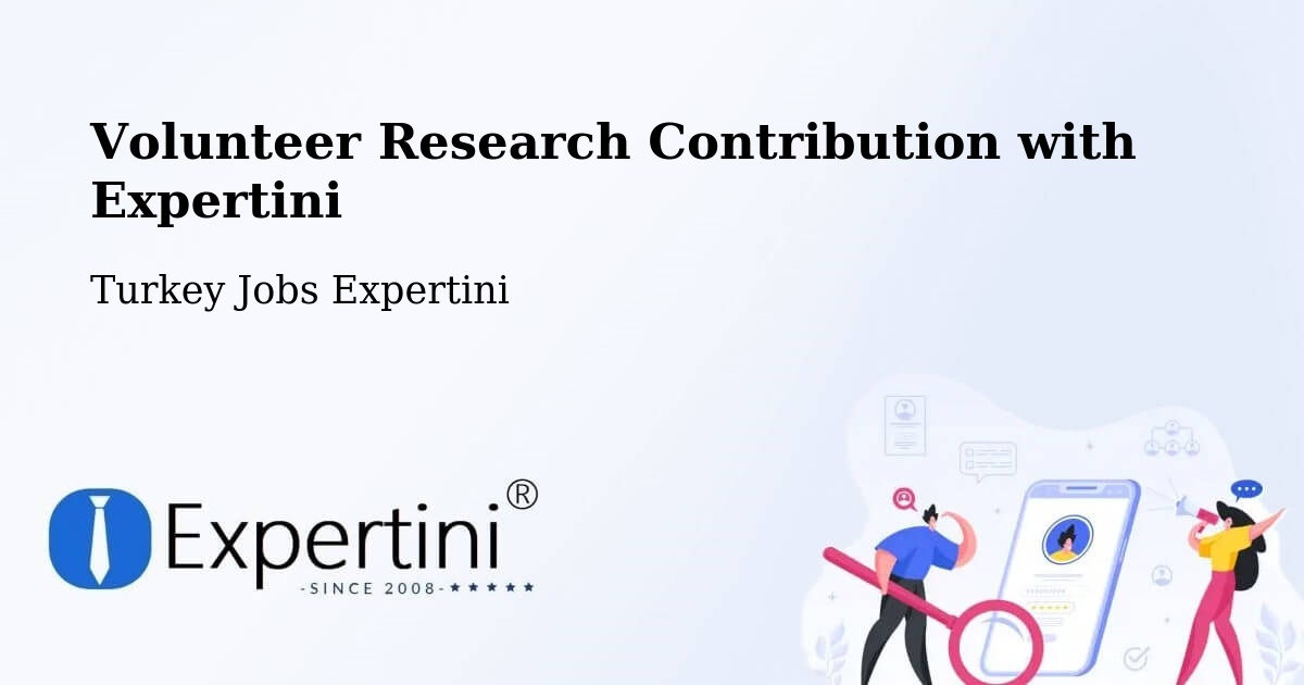 Volunteer Research Contribution Program – Kulp - Turkey Jobs Expertini